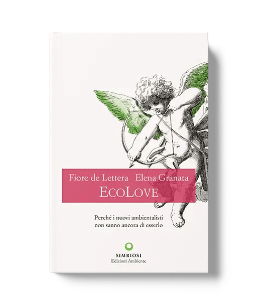 EcoLove - Perché i nuovi ambientalisti non sanno ancora di esserlo
