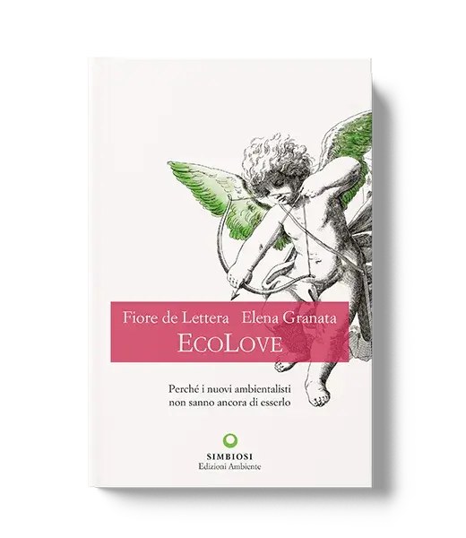 EcoLove - Perché i nuovi ambientalisti non sanno ancora di esserlo