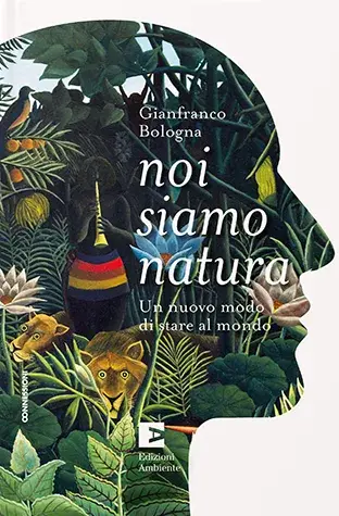 Noi siamo natura - Un nuovo modo di stare al mondo
